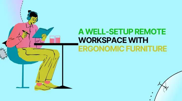 A well-setup remote workspace with ergonomic furniture