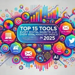 Top 15 Tools Every Digital Marketer Should Use in 2025