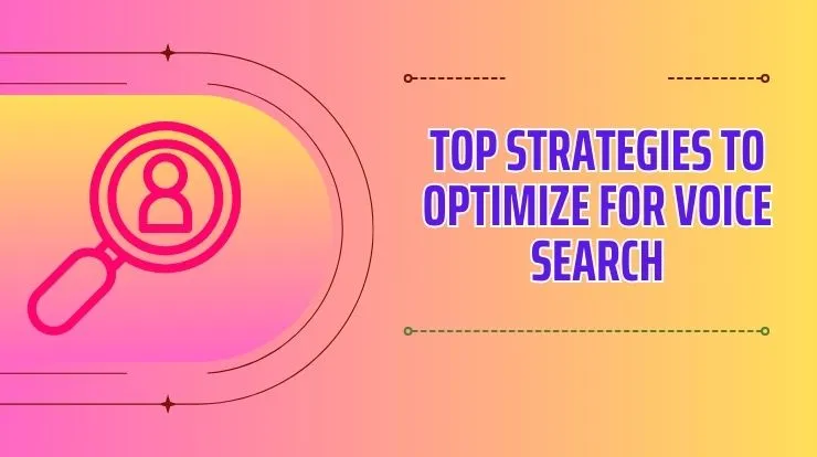 Top Strategies to Optimize for Voice Search