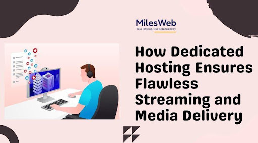 How Dedicated Hosting Ensures Flawless Streaming and Media Delivery​