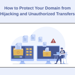 How to Protect Your Domain from Hijacking and Unauthorized Transfers